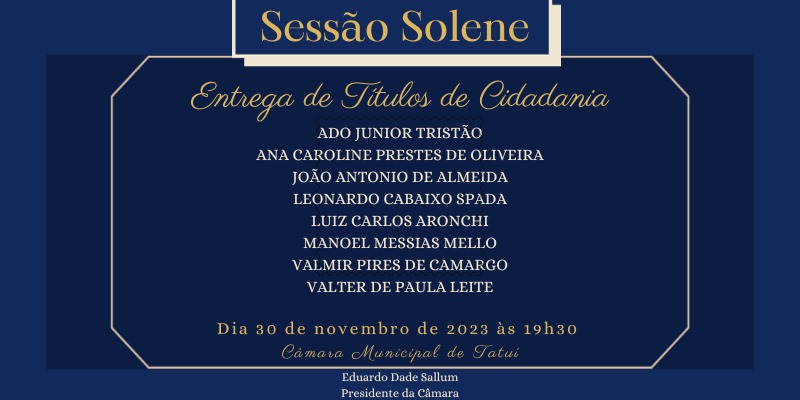 SESSÃO SOLENE - ENTREGA DE TÍTULOS DE CIDADANIA